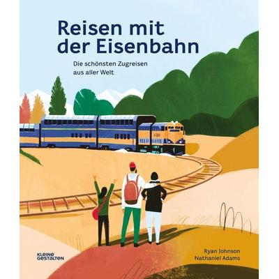 Reisen mit der Eisenbahn, Gebundene Ausgabe von Nathaniel Adams, Die Gestalten Verlag, 978-3-89955-844-9