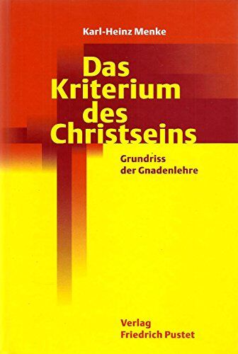 Menke, Karl H - Das Kriterium des Christseins: Grundriss der Gnadenlehre - Preis vom 09.10.2026 07:28:09 h