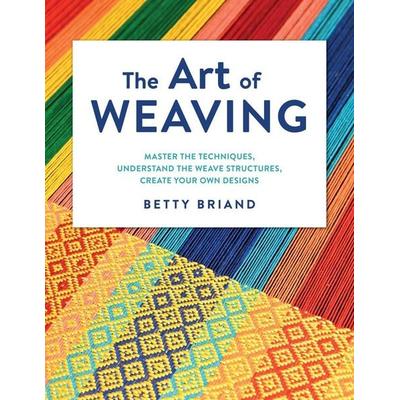 The Art of Weaving, Gebundene Ausgabe von Betty Briand, Stackpole Books, 978-0-8117-7184-9