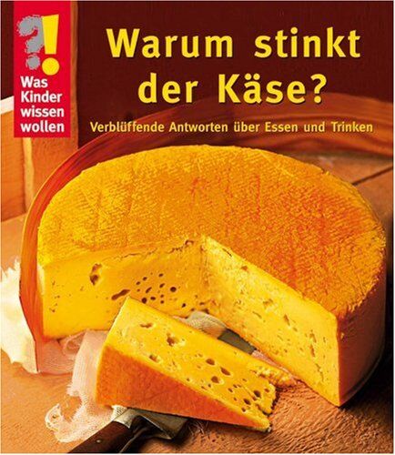 Brigitte Raab - Was Kinder wissen wollen. Warum stinkt der Käse? Verblüffende Antworten über Essen und Trinken - Preis vom 04.10.2026 03:51:26 h