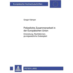Polizeiliche Zusammenarbeit in der Europäischen Union, Fachbücher von Gregor Kämper