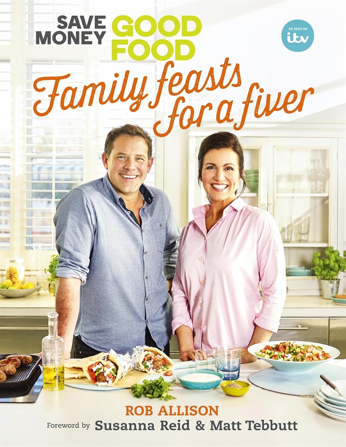 Hodder & Stoughton Save Money: Good Food – Family Feasts for a Fiver by Crackit Productions Limited - Hardback Budget Cookbook - 80 Recipes, ITV Tie-In