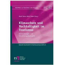 Klimaschutz und Nachhaltigkeit im Tourismus, Fachbücher von Rainer Hartmann, Monika Bandi Tanner, Heike Bähre, Samuel Wirth, Marcus Roller