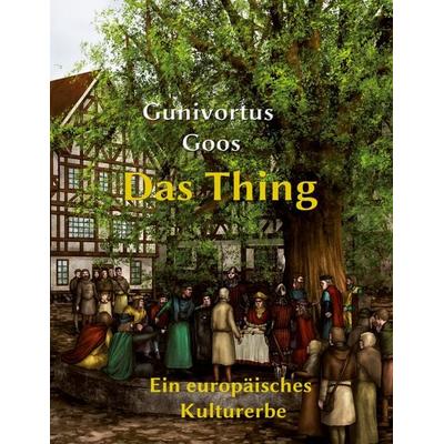 Das Thing, Taschenbuch von Gunivortus Goos, BoD – Books on Demand, 978-3-7693-6783-6