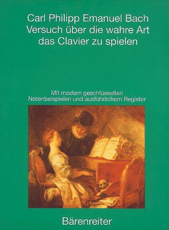 Carl Philipp Emanuel Bach - Versuch über die wahre Art das Clavier zu spielen - Preis vom 16.10.2026 11:41:07 h