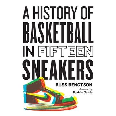 A History of Basketball in Fifteen Sneakers, Gebundene Ausgabe von Russ Bengtson, Workman Publishing, 978-1-5235-1028-3