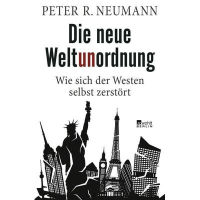 Die neue Weltunordnung, Gebundene Ausgabe von Peter R. Neumann, Rowohlt Berlin, 978-3-7371-0141-7