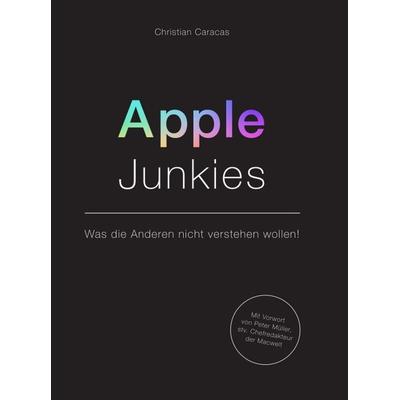 Apple Junkies, Gebundene Ausgabe von Christian Caracas, Tredition, 978-3-347-21583-2