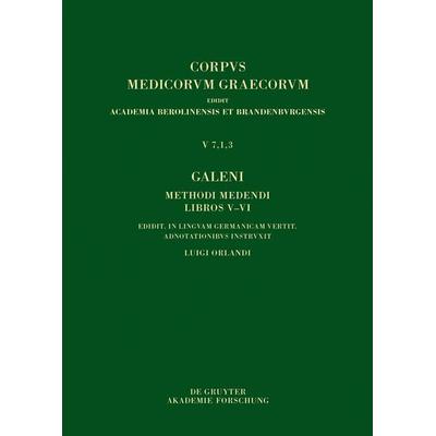 Galeni Methodus medendi libri V–VI / Galen, Die therapeutische Methode, Buch V–VI, Gebundene Ausgabe von , De Gruyter Akademie, 978-3-11-163048-9