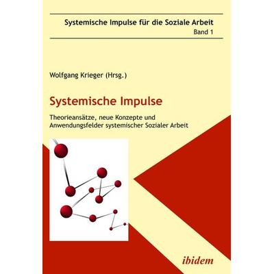 Systemische Impulse. Theorieansätze, neue Konzepte und Anwendungsfelder systemischer Sozialer Arbeit, Taschenbuch von Wolfgang Krieger, Ibidem,