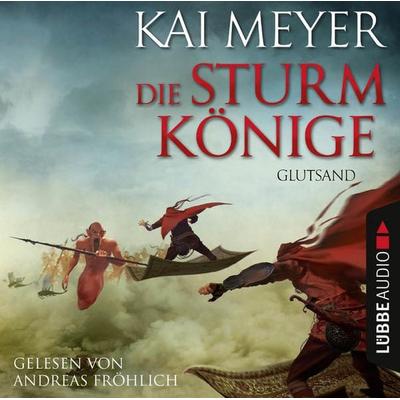 Glutsand - Die Sturmkönige, Teil 3 - Kai Meyer, Audio, 9783838765464