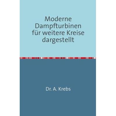 Moderne Dampfturbinen, Taschenbuch von A. Krebs, Epubli, 978-3-7467-2489-8