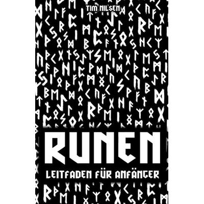 Runen - Ein Leitfaden für Anfänger, Taschenbuch von Tim Nilsen, Tredition, 978-3-384-38289-4