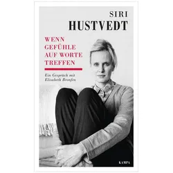 Wenn Gefühle auf Worte treffen, Biografien von Siri Hustvedt, Elisabeth Bronfen