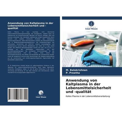 Anwendung von Kaltplasma in der Lebensmittelsicherheit und -qualität, Taschenbuch von M. Balakrishnan,P. Preetha, Verlag Unser Wissen,