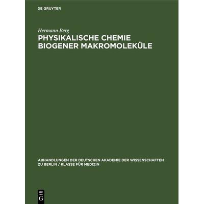 Physikalische Chemie biogener Makromoleküle, Gebundene Ausgabe von Hermann Berg, De Gruyter, 978-3-11-264895-7