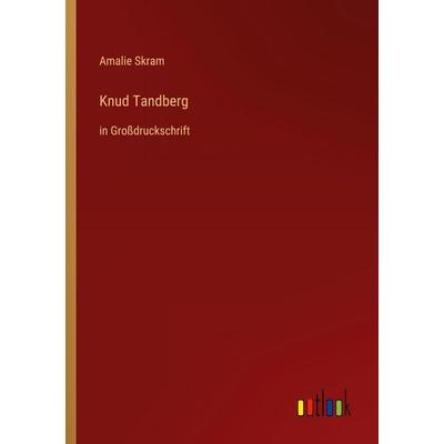 Knud Tandberg, Taschenbuch von Amalie Skram, Outlook, 978-3-368-46840-8