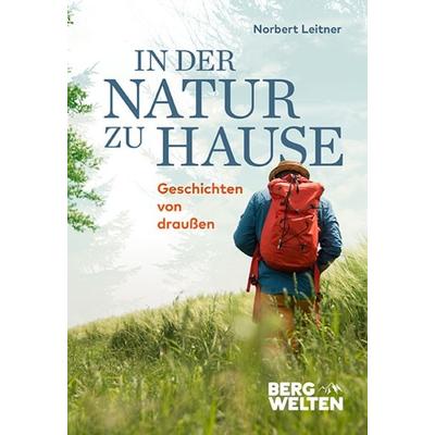 In der Natur zu Hause, Gebundene Ausgabe von Norbert Leitner, Bergwelten, 978-3-7112-0003-7