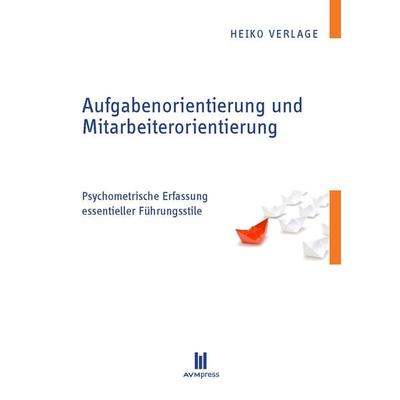 Aufgabenorientierung und Mitarbeiterorientierung, Taschenbuch von Heiko Verlage, Akademische Verlagsgemeinschaft München, 978-3-86924-622-2