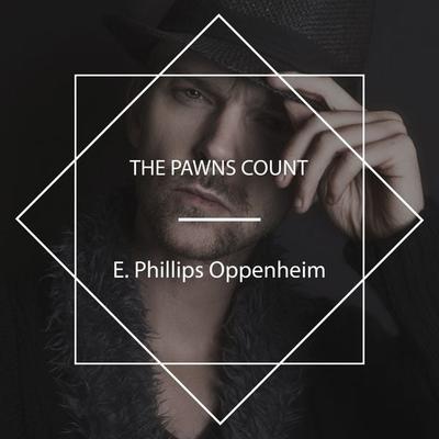 The Pawns Count - E. Phillips Oppenheim, Audio, 4061707691515