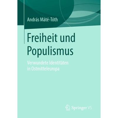 Freiheit und Populismus, Taschenbuch von András Máté-Tóth, Springer Fachmedien Wiesbaden GmbH, 978-3-658-25484-1