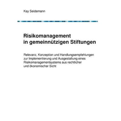 Risikomanagement in gemeinnützigen Stiftungen, Taschenbuch von Kay Seidemann, Epubli, 978-3-7375-8568-2