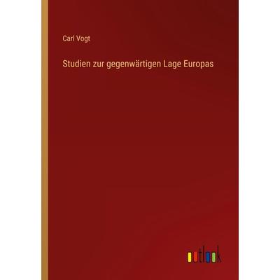 Studien zur gegenwärtigen Lage Europas, Taschenbuch von Carl Vogt, Outlook, 978-3-368-22360-1