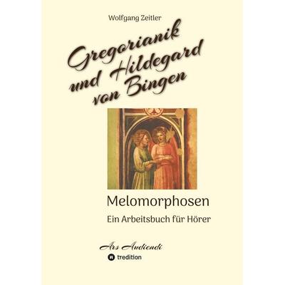 Gregorianik und Hildegard von Bingen - Melomorphosen | Früchte der Musikmeditation, sichtbar gemachte Informationsmatrix ausgewählter Musikstücke,