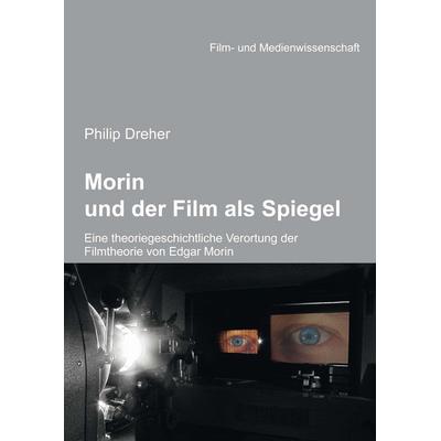 Morin und der Film als Spiegel, Taschenbuch von Philip Dreher, Ibidem, 978-3-8382-0486-4