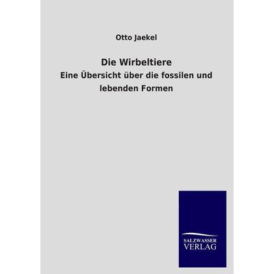 Die Wirbeltiere, Taschenbuch von Otto Jaekel, Salzwasser, 978-3-8460-4114-7