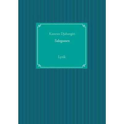 Salzgassen, Taschenbuch von Kamran Djahangiri, BoD – Books on Demand, 978-3-7412-9559-1