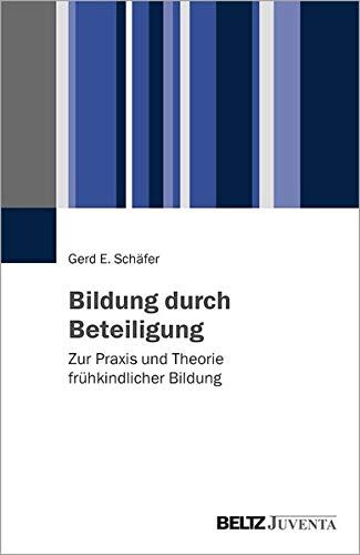 Schäfer, Gerd E. - Bildung durch Beteiligung: Zur Praxis und Theorie frühkindlicher Bildung - Preis vom 09.10.2026 07:28:09 h