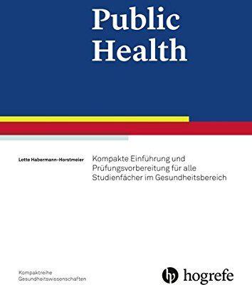 Lotte Habermann-Horstmeier - Public Health: Kompakte Einführung und Prüfungsvorbereitung für alle interdisziplinären Studienfächer - Preis vom 19.10.2026 19:33:35 h