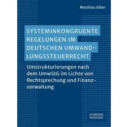 Systeminkongruente Regelungen im deutschen Umwandlungssteuerrecht, Fachbücher von Matthias Alber