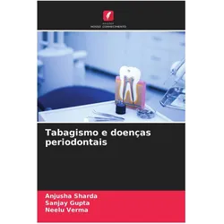 Tabagismo e doenças periodontais, Ratgeber von Sanjay Gupta, NEELU VERMA, Anjusha Sharda