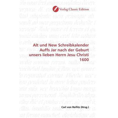 Alt und New Schreibkalender Auffs Jar nach der Geburt unsers lieben Herrn Jesu Christi 1600