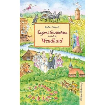 Sagen und Geschichten aus dem Wendland, Taschenbuch von Undine Stiwich, Edition Falkenberg, 978-3-95494-287-9