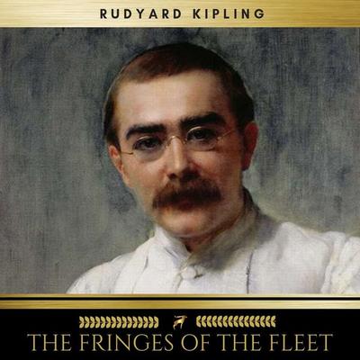 The Fringes Of The Fleet - Rudyard Kipling, Audio, 9782291052272