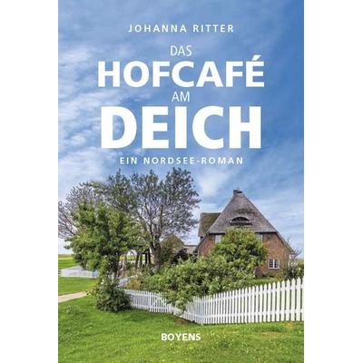 Das Hofcafé am Deich, Taschenbuch von Johanna Ritter, Boyens Buchverlag GmbH & Co. KG