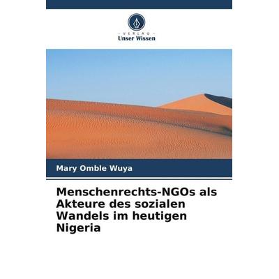 Menschenrechts-NGOs als Akteure des sozialen Wandels im heutigen Nigeria, Taschenbuch von Mary Omble Wuya, Verlag Unser Wissen