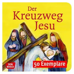 Der Kreuzweg Jesu. Mini-Bilderbuch. Paket mit 50 Exemplaren zum Vorteilspreis, Kinderbücher von Monika Arnold