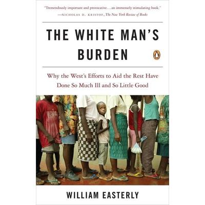 The White Man's Burden, Taschenbuch von William Easterly, Penguin Books USA