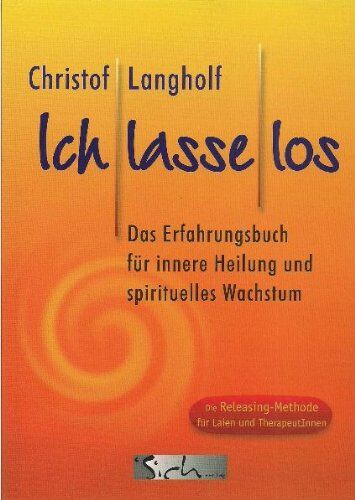 Christof Langholf - Ich lasse los: Das Erfahrungsbuch für innere Heilung und spirituelles Wachstum. Die Releasingmethode für Laien und Therapeuten - Preis vom 30.09.2026 09:01:18 h
