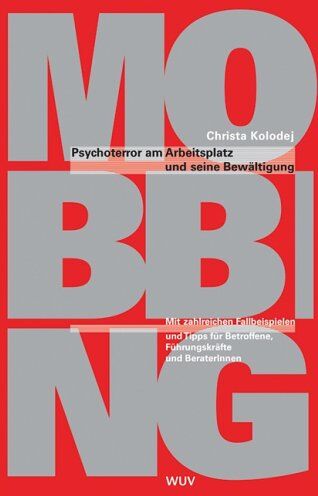 Christa Kolodej - Mobbing. Psychoterror am Arbeitsplatz und seine Bewältigung. Mit zahlreichen Fallbeispielen: Psychoterror am Arbeitsplatz und seine Bewältigung. Mit ... Betroffene, Führungskräfte und BeraterInnen - Preis vom 09.10.2026 07:28:09 h