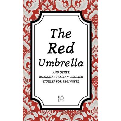 The Red Umbrella And Other Bilingual Italian-English Stories For Beginners, Taschenbuch von Pomme Bilingual, Pomme Bilingual