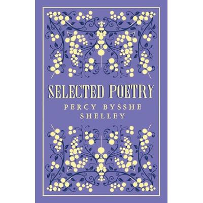 Selected Poetry, Taschenbuch von Percy Bysshe Shelley, Alma Books Ltd., 978-1-84749-867-0