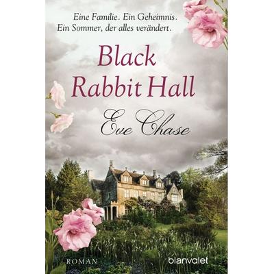 Black Rabbit Hall - Eine Familie. Ein Geheimnis. Ein Sommer, der alles verändert., Taschenbuch von Eve Chase, Blanvalet