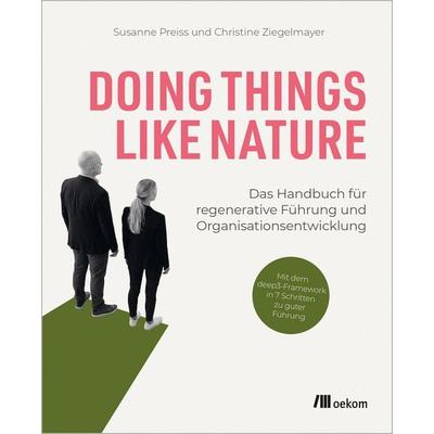 Doing Things Like Nature, Taschenbuch von Susanne Preiss,Christine Ziegelmayer, Oekom verlag, 978-3-9872654-2-6