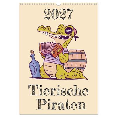Tierische Piraten (Wandkalender 2027 DIN A3 hoch), CALVENDO Monatskalender