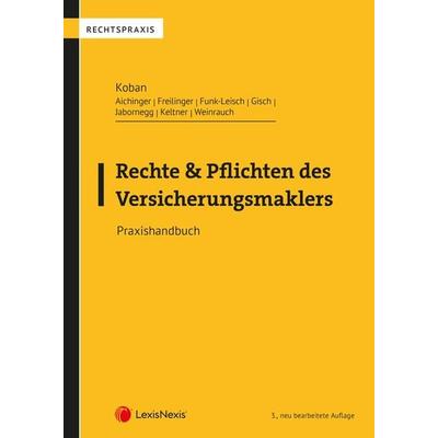 Rechte und Pflichten des Versicherungsmaklers, Taschenbuch von Georg Aichinger,Markus Freilinger,Isabel Funk-Leisch,Erwin Gisch,Kerstin Keltner,